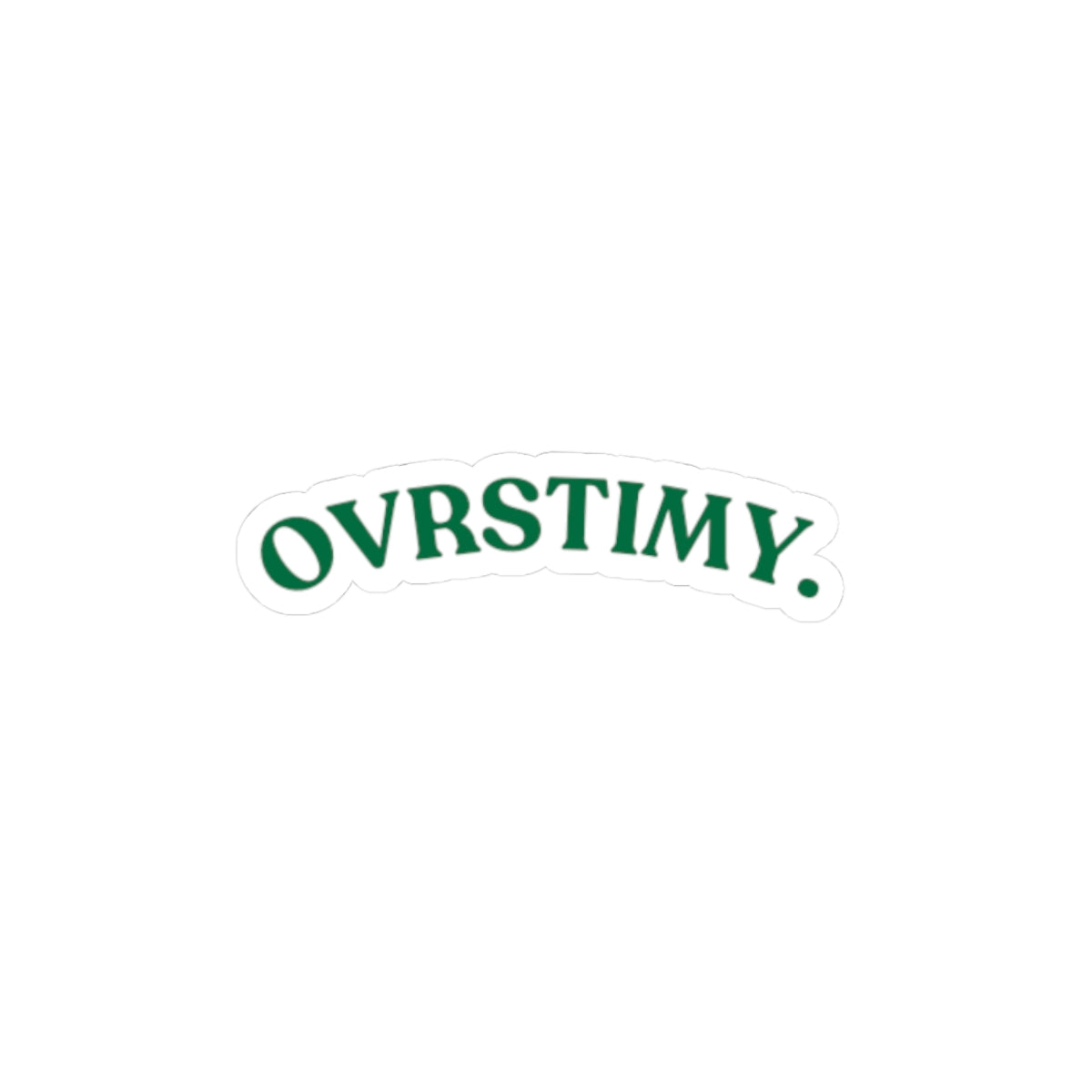 OVRSTIMY.